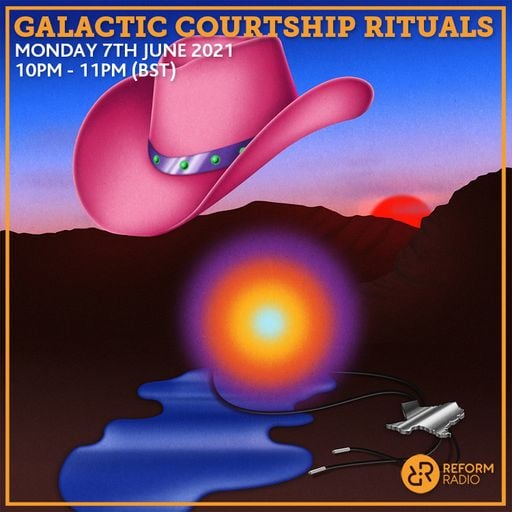 Galactic Courtship Rituals 7th June 2021