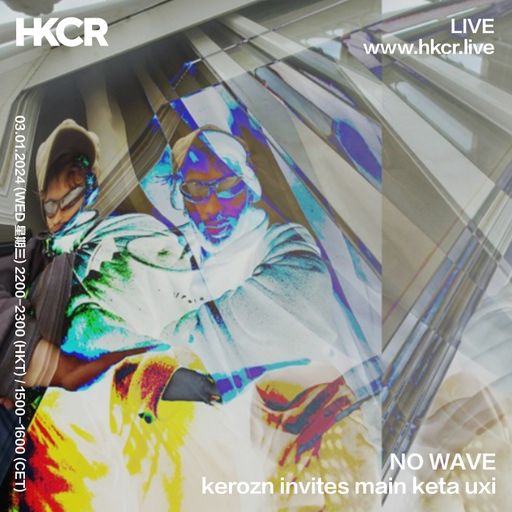 NO WAVE: kerozn invites main keta uxi - 03/01/2024