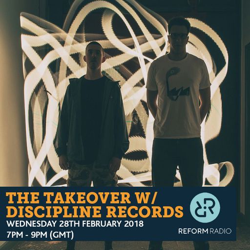 The Takeover w/ Discipline Records 28th February 2018