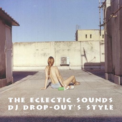 The Eclectic-Sounds Mixtape - DJ DROP-OUT'S STYLE (The Master Of Eclectic)