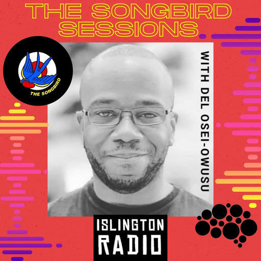 The Songbird Sessions with Del Osei-Owusu (27/01/2024)