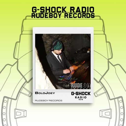 G-SHOCK Radio Presents... RudeBoy Records - BoloJoey  - 07/09