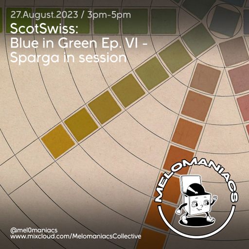 ScotSwiss: Blue in Green Ep VI with Alex Sparga // 27.August.2023 // Melomaniacs