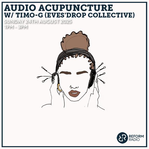 Audio Acupuncture w/ Timo-G (Eves'Drop Collective) 24th August 2025