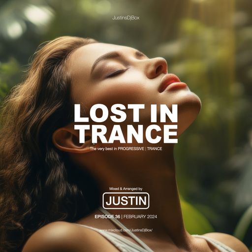 Lost In Trance: Episode 36 - Trance Mix (February 2024)
