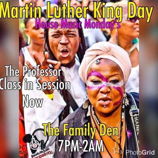 A Night @ the Family Den: House Music Mondays: MLK Edition 2017