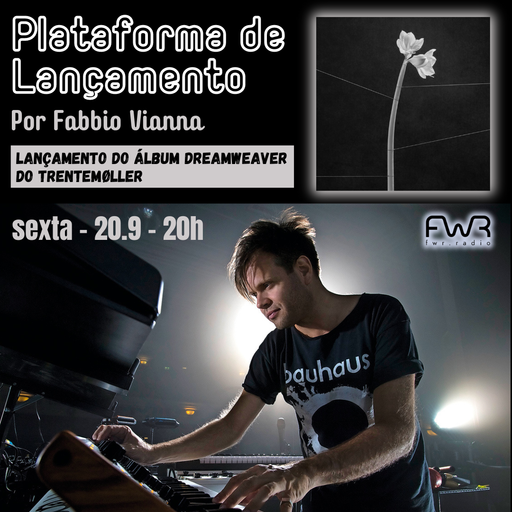 Plataforma de Lançamento 082 - Trentemøller – Dreamweaver - 20.9.2024