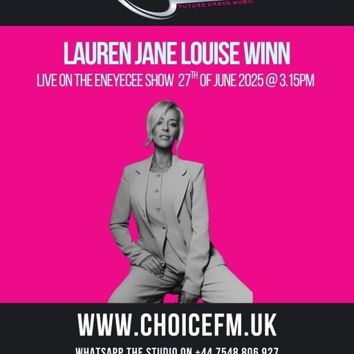 ChoiceFMUK - ENEYECEE SHOW WITH SPECIAL GUEST LAUREN JANE LOUISE WINN 27/06/2025
