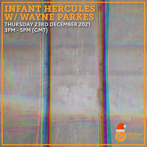 Infant Hercules w/ Wayne Parkes 23rd December 2021