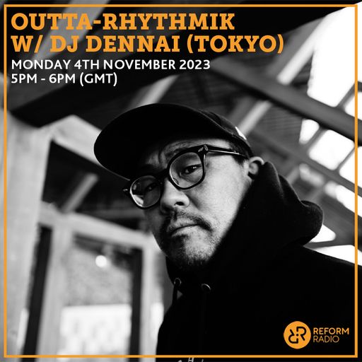 Outta-Rhythmik w/ DJ Dennai (Tokyo) 4th December 2023