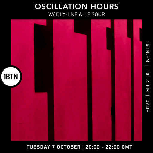 Oscillation Hours w/ DLY-LNE & Le Sour - 07.10.25
