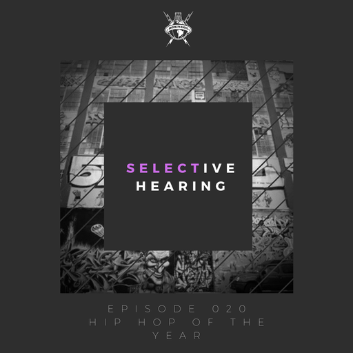 Selective Hearing Episode 020 - Hip Hop Of The Year
