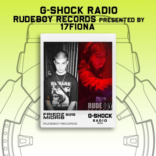 G-SHOCK Radio - RudeBoy Records - Friedz B2B Midrib  - 03/11
