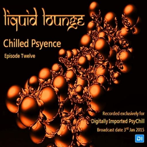 Liquid Lounge - Chilled Psyence (Episode Twelve) Digitally Imported Psychill January 2015