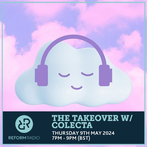 The Takeover w/ Colecta 9th May 2024
