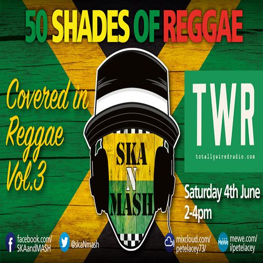 50 Shades of Reggae: Covered in Reggae Vol. 3 - Ska N Mash ~ 07.05.22