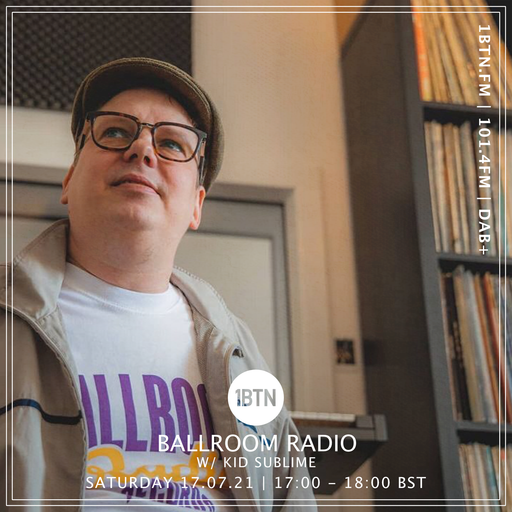 Ballroom Radio with Kid Sublime - 17.07.2021