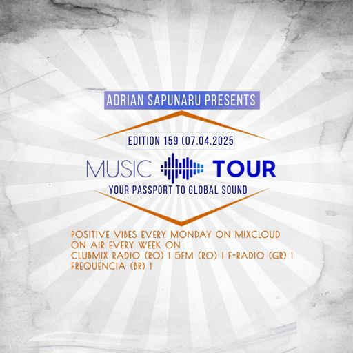 Adrian Sapunaru - Music Tour ed.159 (07.04.2025)