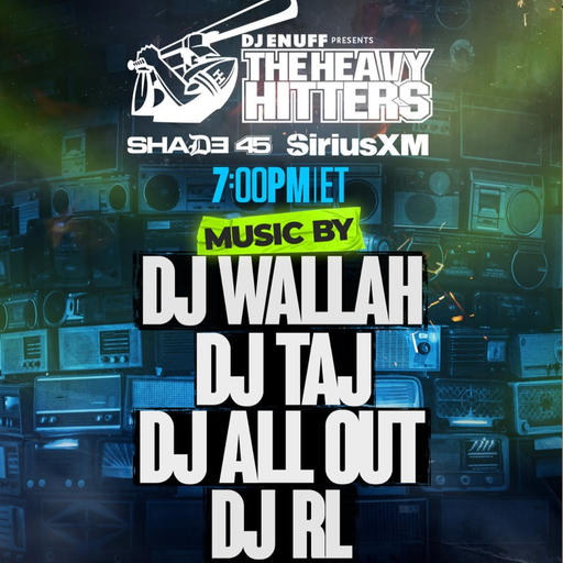 DJ Enuff presents The Heavy Hitter DJs (SXM Shade45) - 2025.08.04