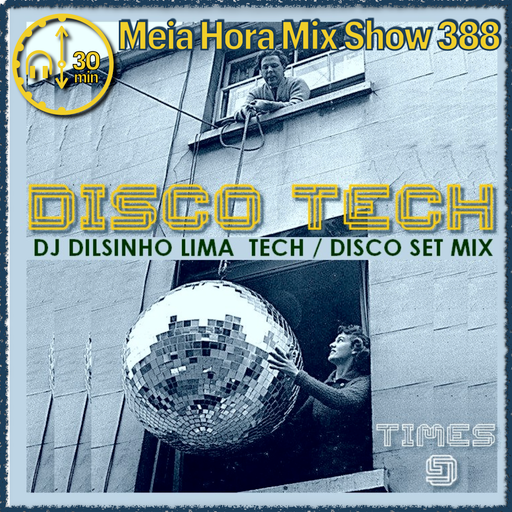 MHMS388 DJ Dilsinho Lima - TIMES SET 9 - DiscoTech