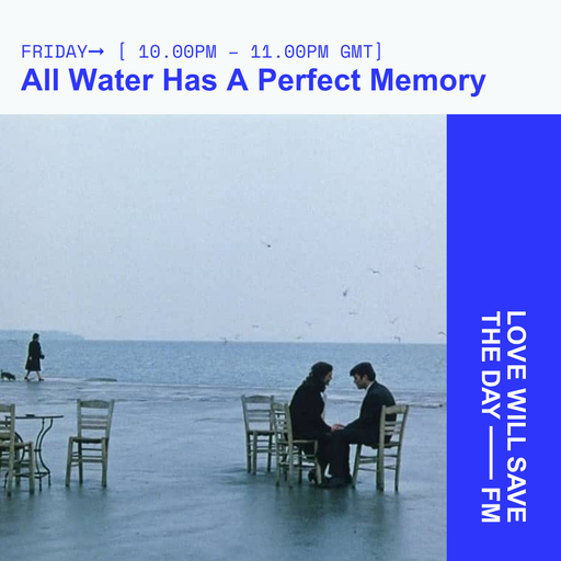 2025-02-21 All water has a perfect memory | LWSTD-FM