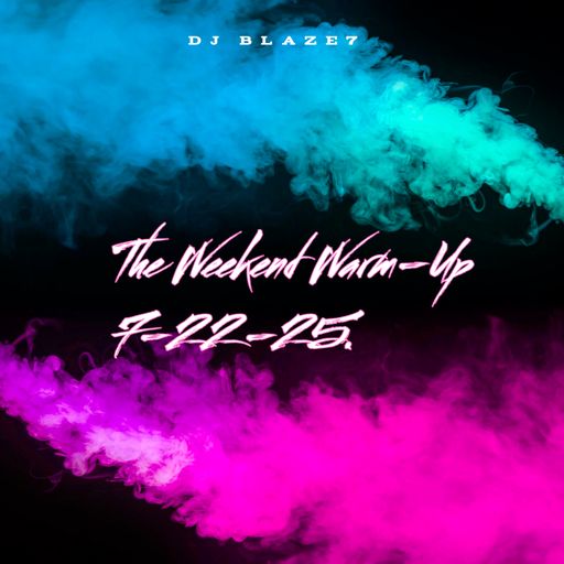 The Weekend Warm-Up 7-22-25.