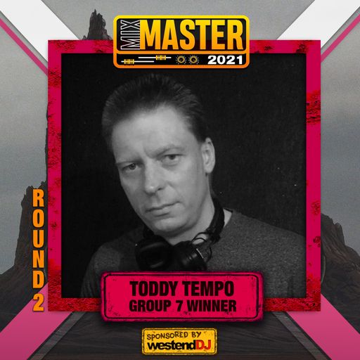 Mixmaster 2021 ToddyTempo 2nd Round Mix.