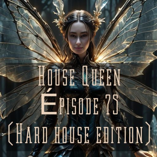 House Queen - Episode 75 ( Hard house edition)