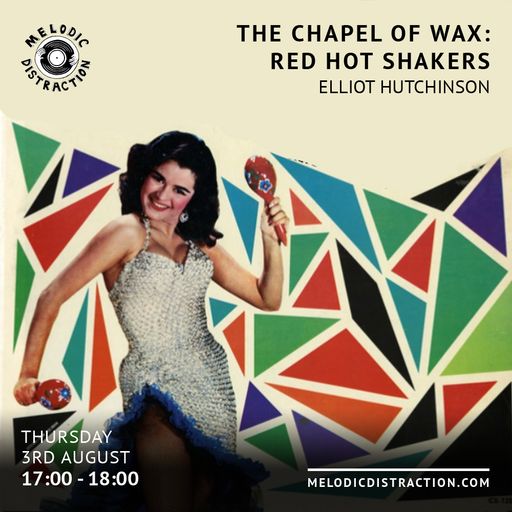The Chapel of Wax with Elliot Hutchinson (Aug '23)