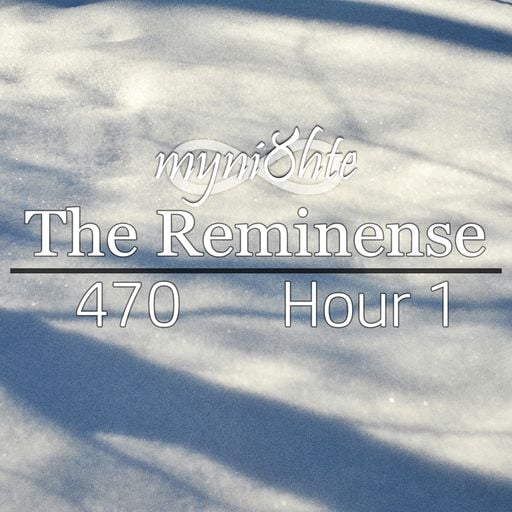 The Reminense 470 - Hour 1