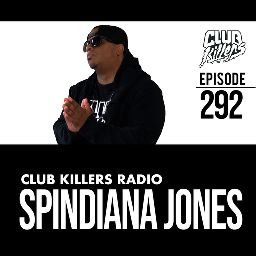 Club Killers Radio #292 - Spindiana Jones