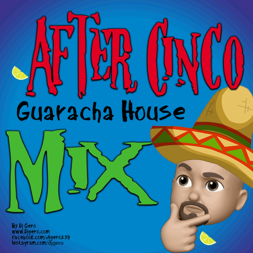 Dj Gero Presents "After Cinco Mix" Guaracha House