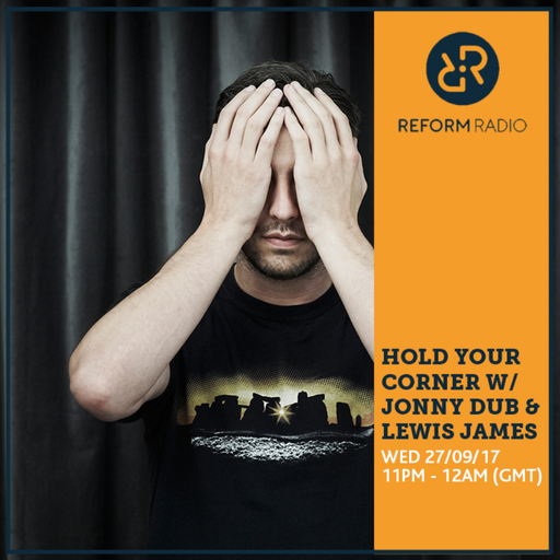 Hold Your Corner w/ Jonny Dub & Lewis James 27th September 2017