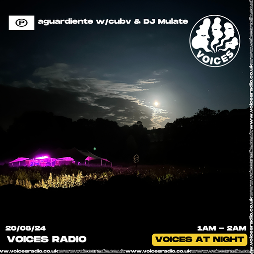 Aguardiente w/ cubv & DJ Mulate  - 20/08/24 - Voices Radio