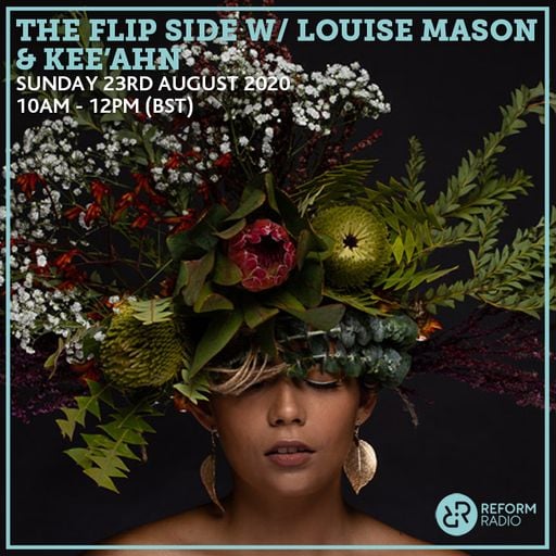 The Flip Side w/ Louise Mason & Kee'ahn 23rd August 2020