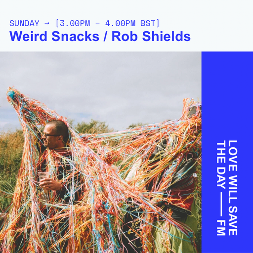 2024-08-25 Weird Snacks w_ Rob Shields | LWSTD-FM