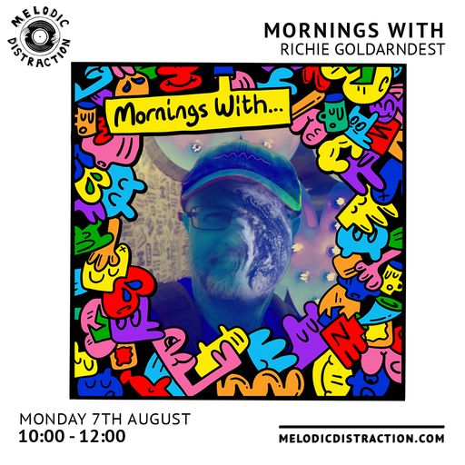 Mornings with Richie Goldarndest (7th August '23)