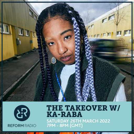 The Takeover w/ Ka-Raba 26th March 2022