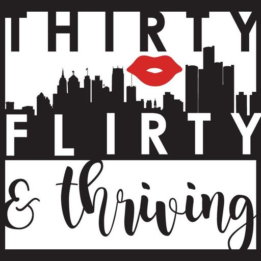 Thirty, Flirty & Thriving – Episode 9 – Live, Work, Play Detroit