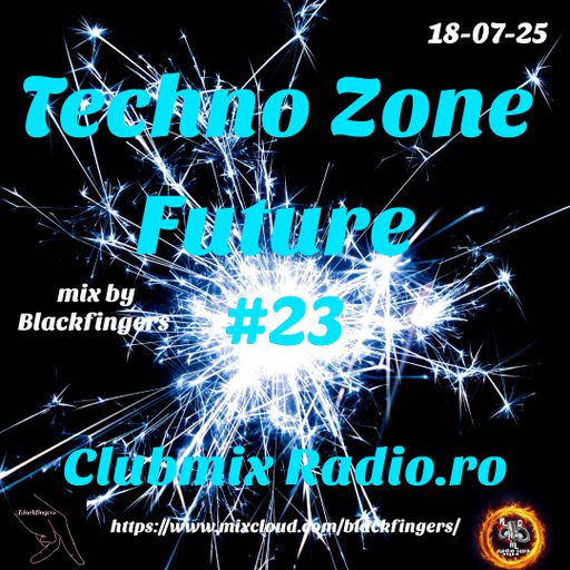 TECHNO ZONE FUTURE #23 ON CLUBMIX RADIO .RO 18-07-25