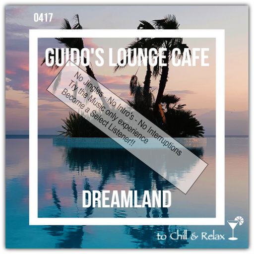 Guido's Lounge Cafe Broadcast 0417 Dreamland (Select)