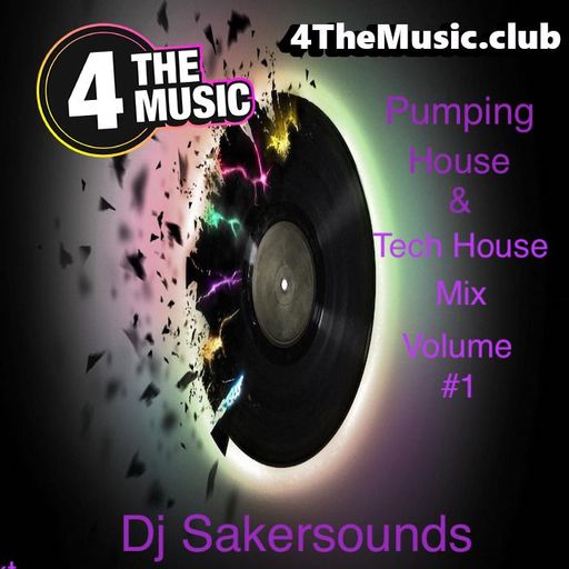 Dj sakersounds - 4 The Music Exclusive - Pumping House and Tech House Mix Volume #1