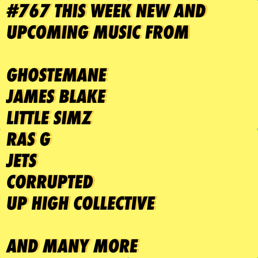 #767 NEW GHOSTEMANE | LITTLE SIMZ | RAS G | JETS | JAMES BLAKE | CORRUPTED | UP HIGH COLLECTIVE ...
