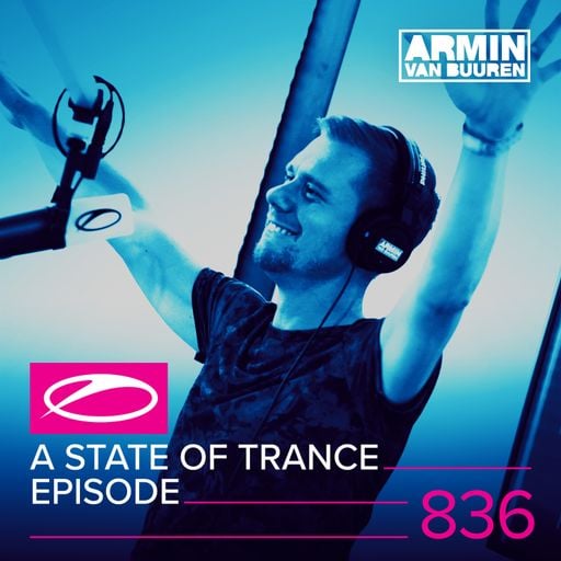 A State Of Trance Episode 836 – Armin van Buuren