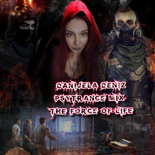 PSYTRANCE MIX BY DANIJELA DENZ- The Force Of Life