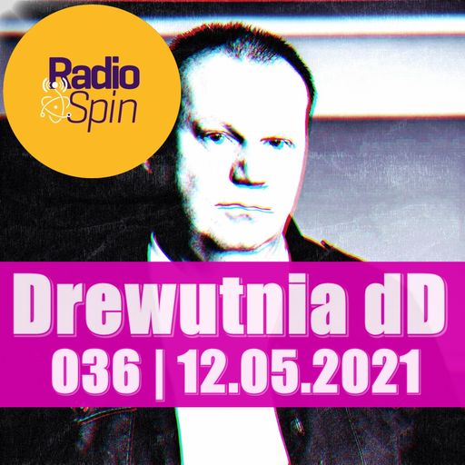 Drewutnia dD 036 | 12.05.2021 | Radio SPIN