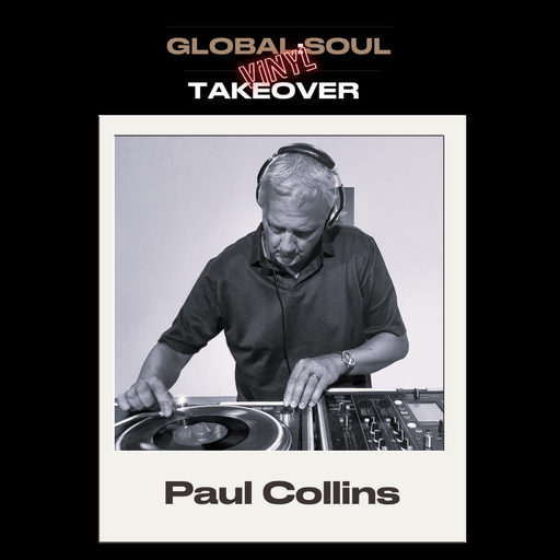 Global Soul Vinyl Takeover 27.07.25 - Paul Collins