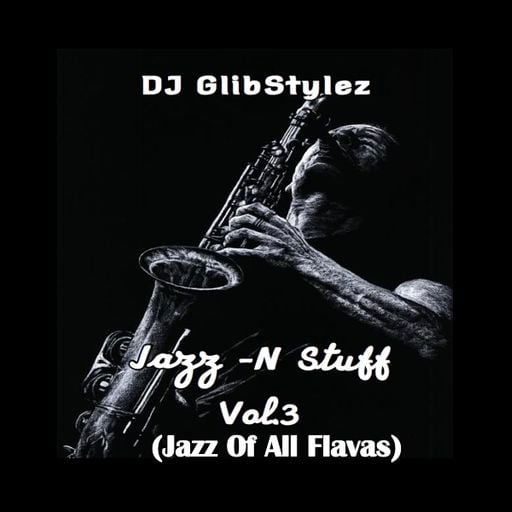 DJ GlibStylez - Jazz N Stuff Vol.3 (Jazz Of All Flavas)