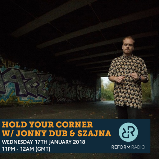 Hold Your Corner w/ Jonny Dub & Szajna 17th January 2018