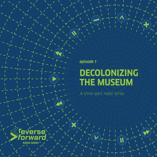 ReverseForward Decolonizing the Museum 02.02.2024